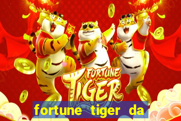 fortune tiger da dinheiro de verdade