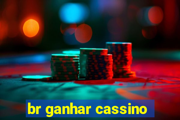 br ganhar cassino