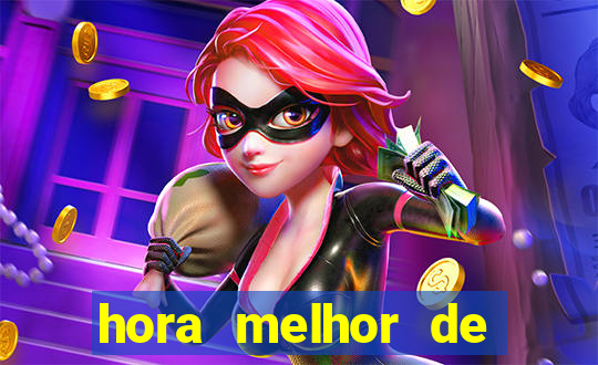 hora melhor de jogar fortune tiger