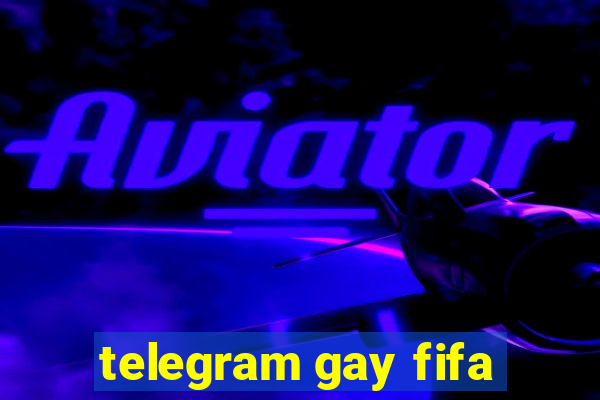 telegram gay fifa