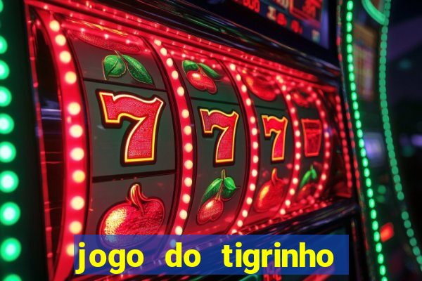 jogo do tigrinho que ja vem com bonus