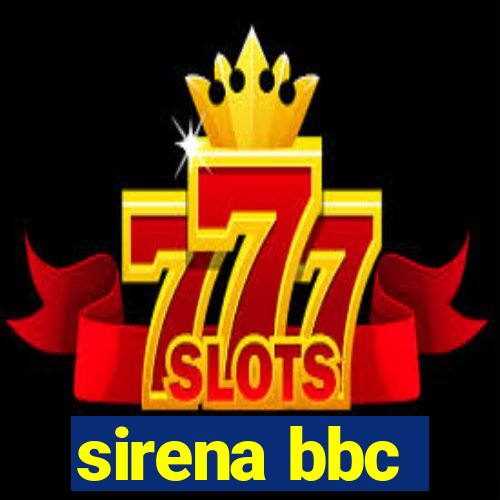 sirena bbc