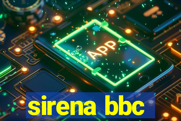 sirena bbc