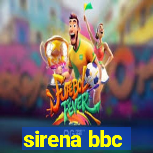 sirena bbc