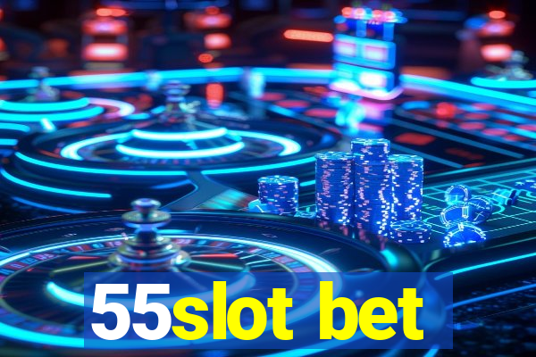 55slot bet