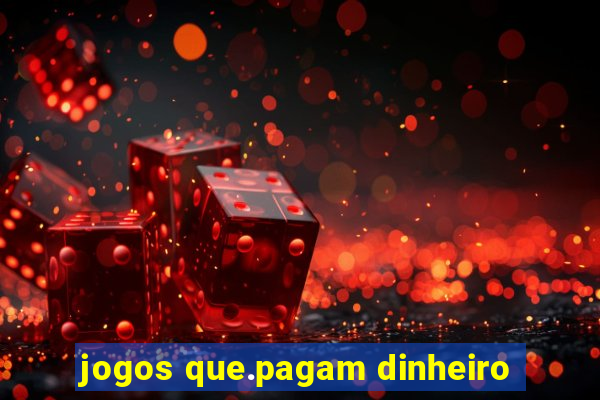 jogos que.pagam dinheiro