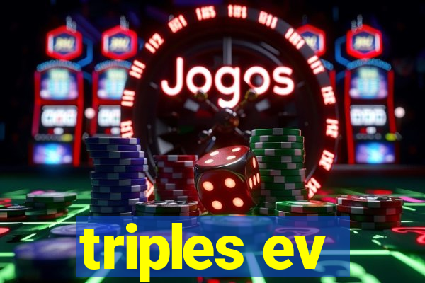 triples ev