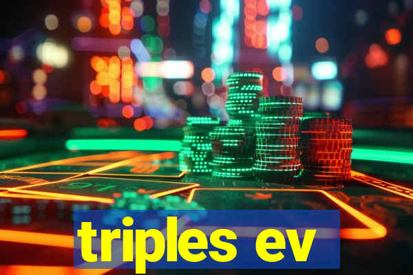 triples ev