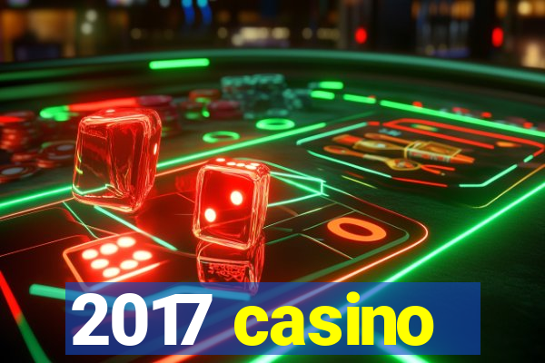 2017 casino