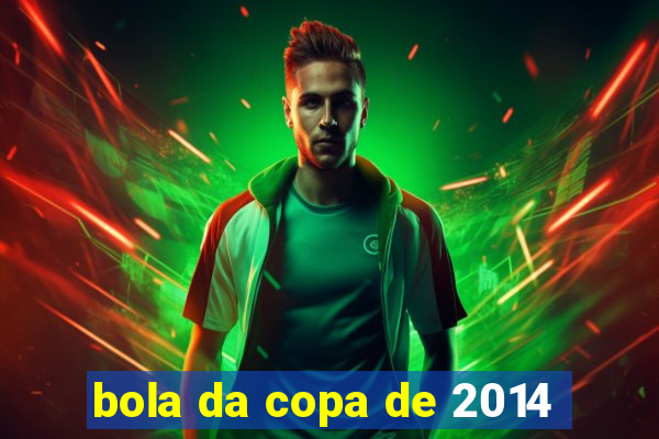 bola da copa de 2014