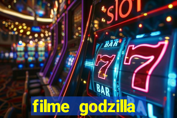 filme godzilla completo dublado