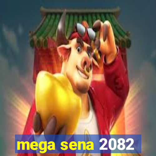 mega sena 2082