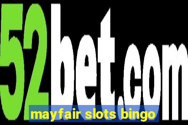 mayfair slots bingo