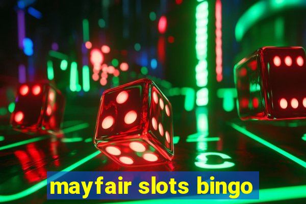 mayfair slots bingo