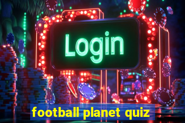 football planet quiz