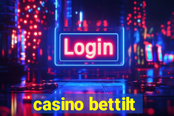 casino bettilt