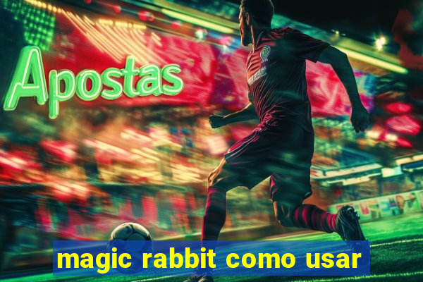 magic rabbit como usar