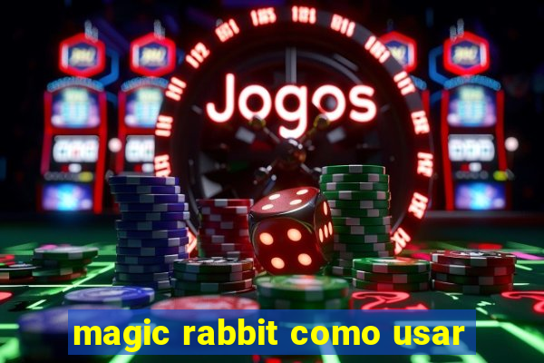 magic rabbit como usar