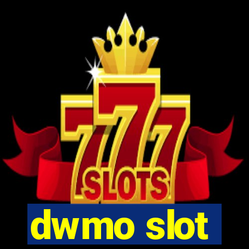 dwmo slot