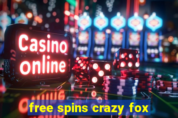 free spins crazy fox