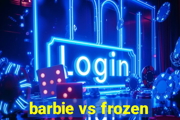 barbie vs frozen