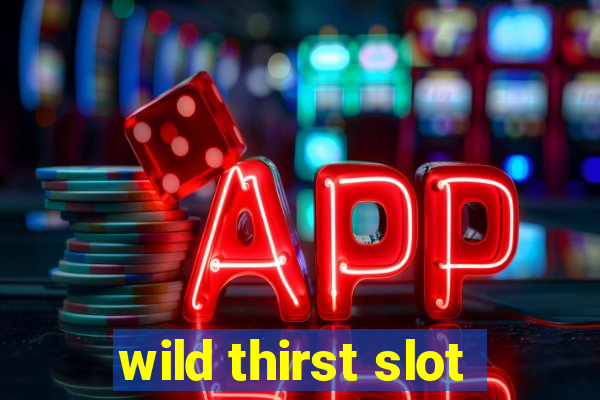 wild thirst slot