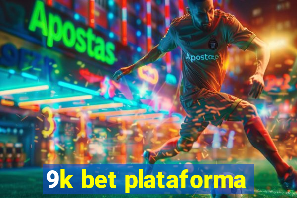 9k bet plataforma