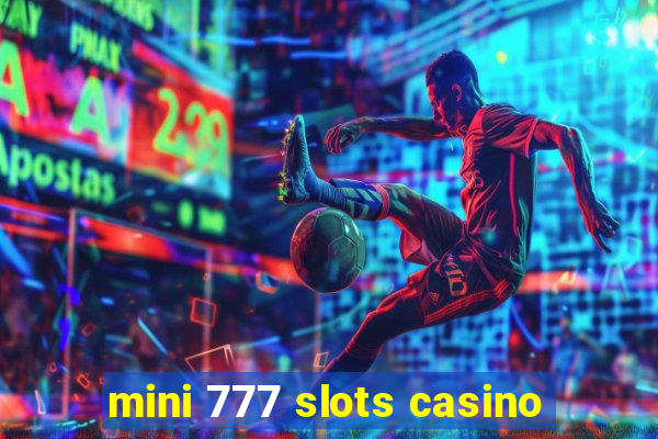 mini 777 slots casino