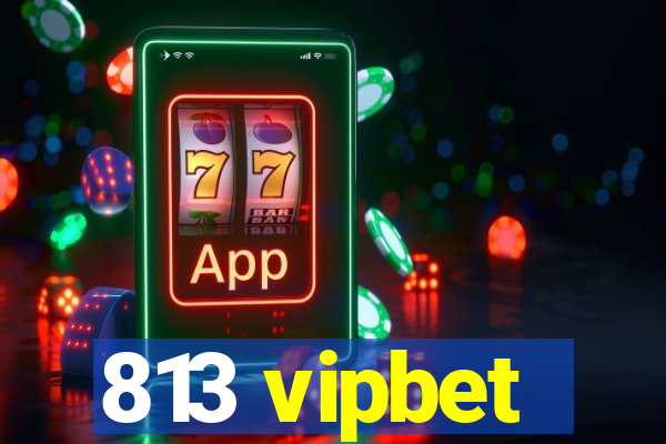 813 vipbet