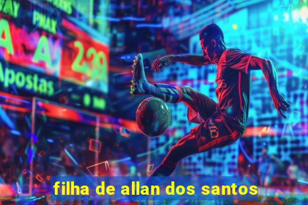 filha de allan dos santos