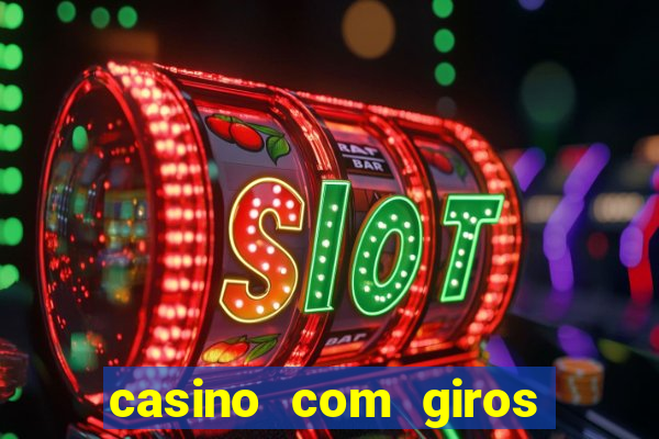 casino com giros gratis sem deposito