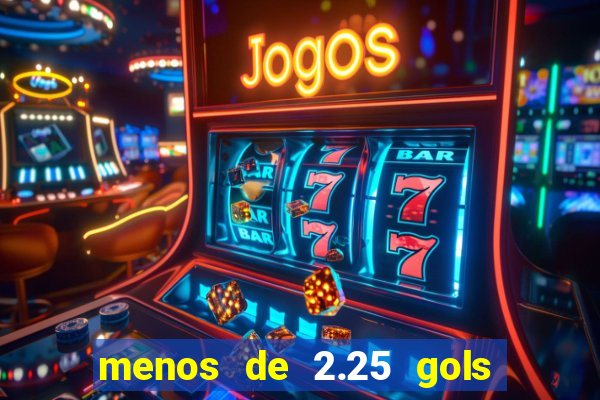 menos de 2.25 gols o que significa