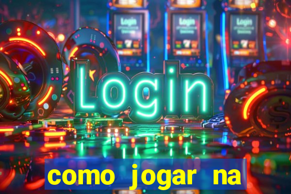 como jogar na esporte da sorte