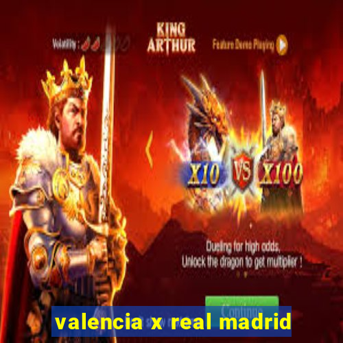 valencia x real madrid