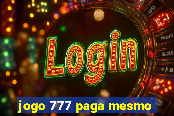 jogo 777 paga mesmo