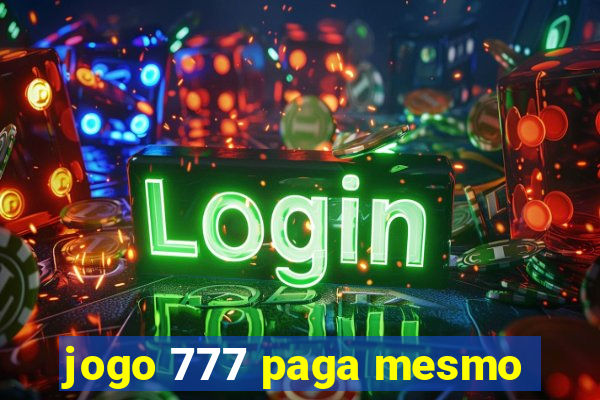 jogo 777 paga mesmo