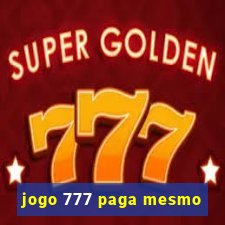 jogo 777 paga mesmo