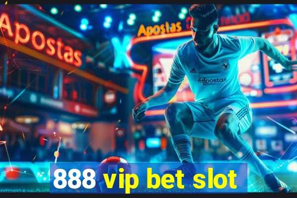 888 vip bet slot