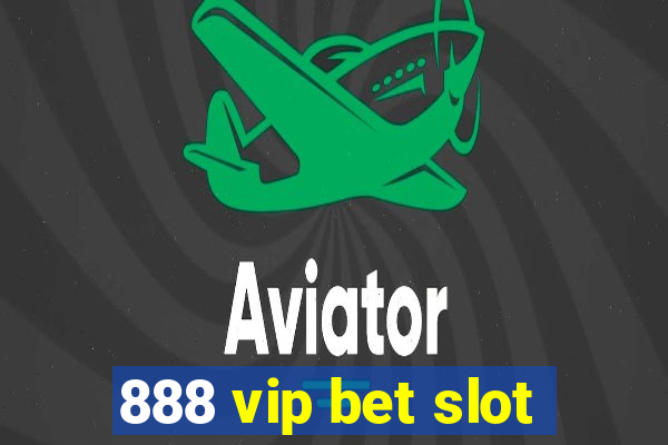 888 vip bet slot