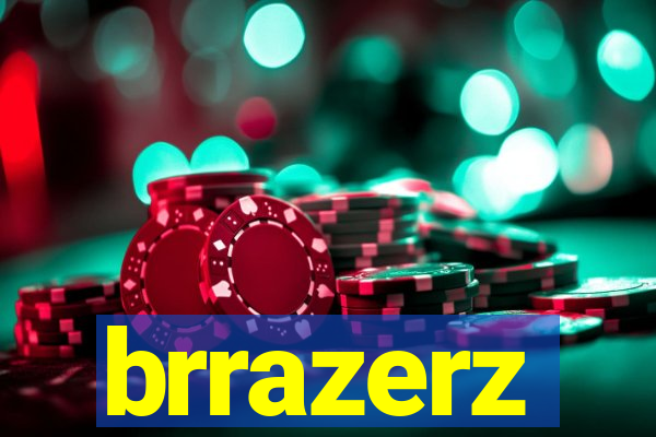 brrazerz