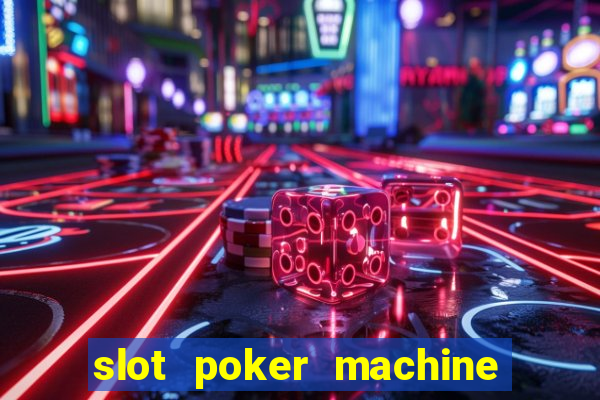 slot poker machine games free