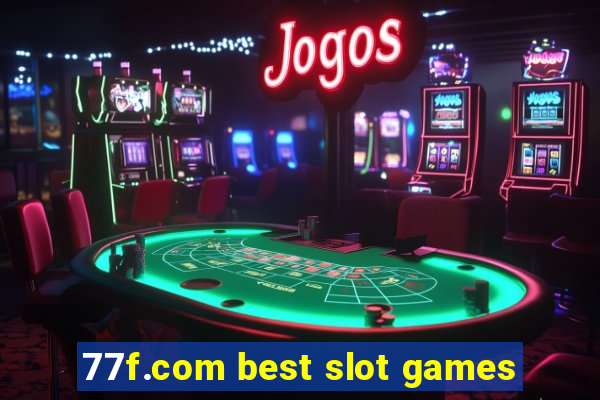 77f.com best slot games