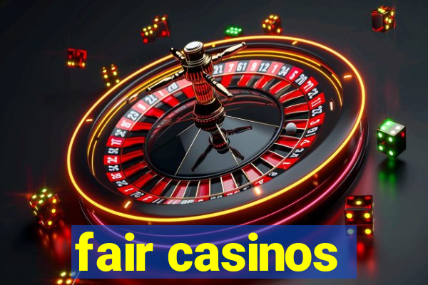 fair casinos