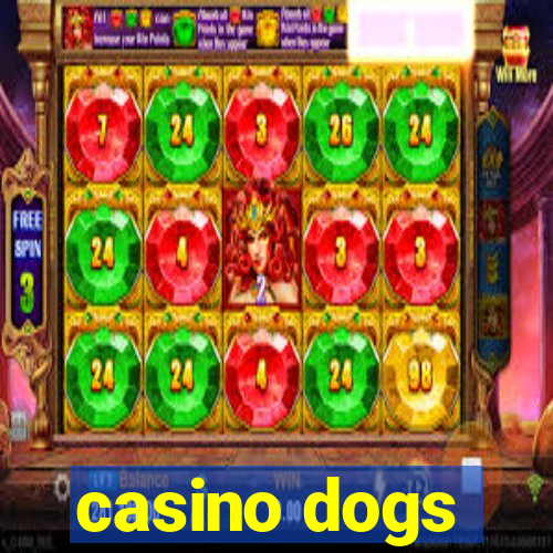 casino dogs