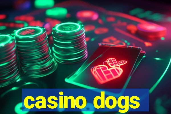 casino dogs