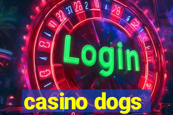 casino dogs