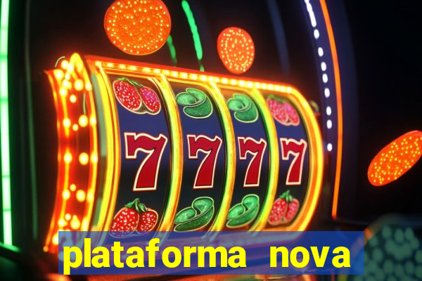 plataforma nova b?nus de cadastro