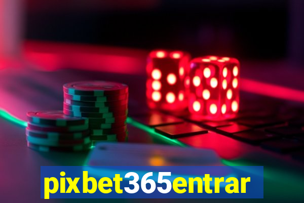 pixbet365entrar