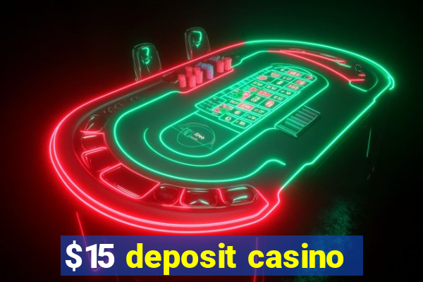 $15 deposit casino