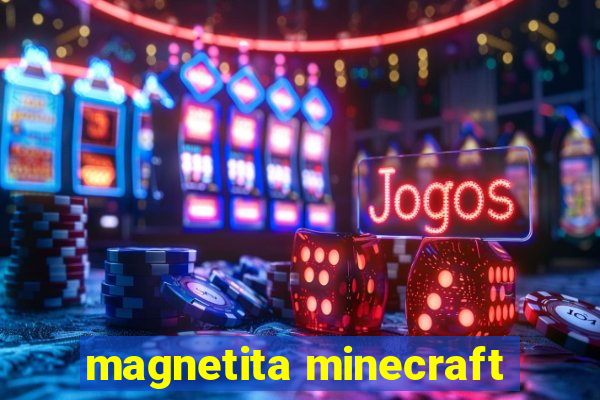 magnetita minecraft